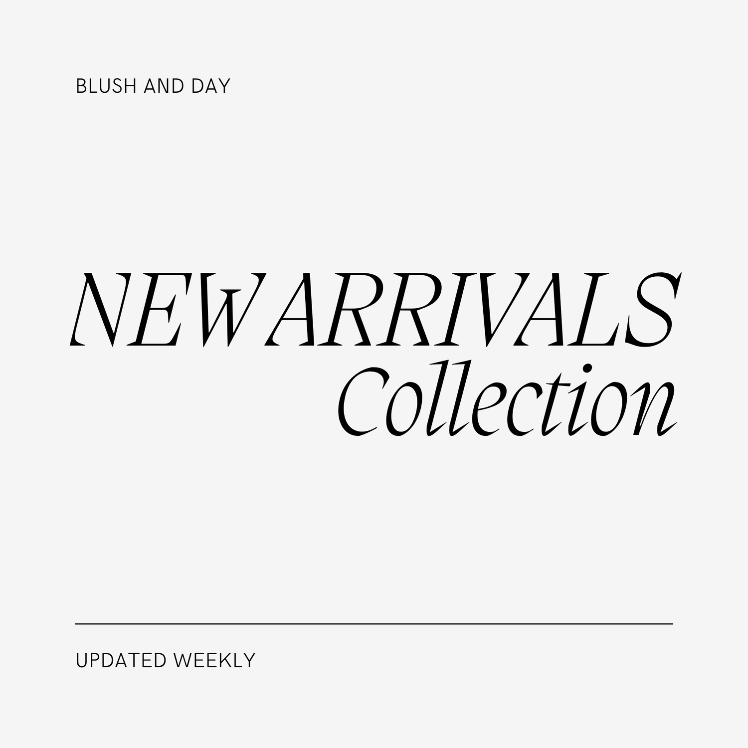 NEW ARRIVALS